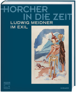 Horcher in die Zeit Ludwig Meidner im Exil